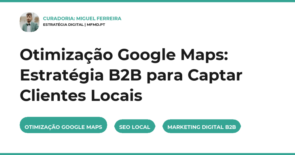 Otimização Google Maps: Estratégia B2B para Captar Clientes Locais