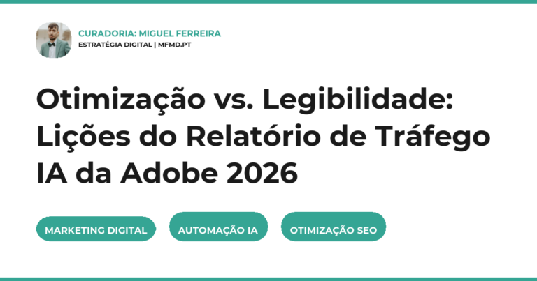 Otimização vs. Legibilidade: Lições do Relatório de Tráfego IA da Adobe 2026