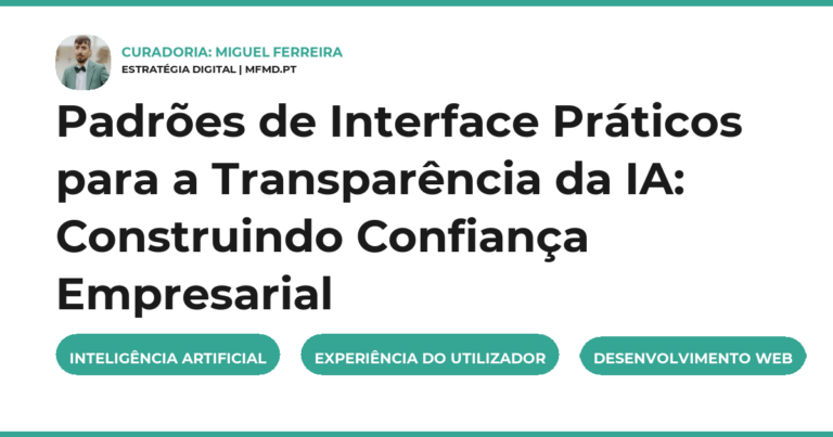 Padrões de Interface Práticos para a Transparência da IA: Construindo Confiança Empresarial