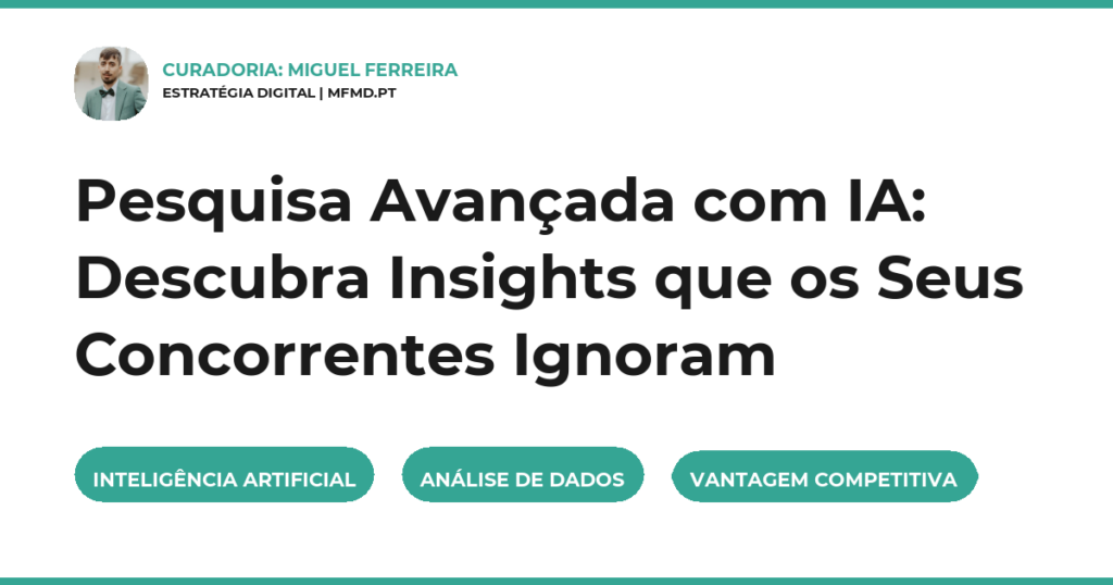 Pesquisa Avançada com IA: Descubra Insights que os Seus Concorrentes Ignoram
