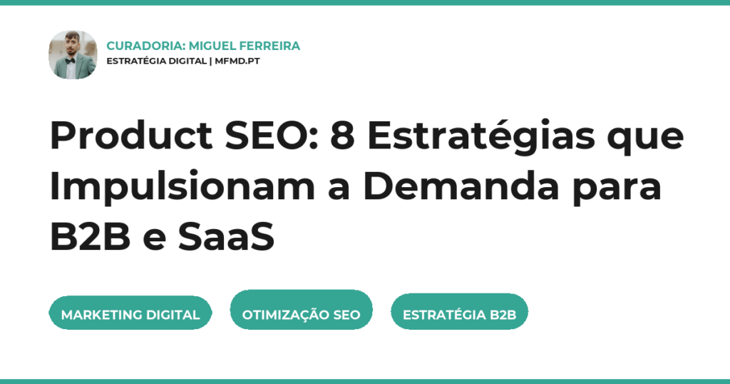 Product SEO: 8 Estratégias que Impulsionam a Demanda para B2B e SaaS