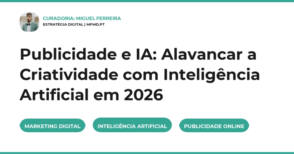 Publicidade e IA: Alavancar a Criatividade com Inteligência Artificial em 2026