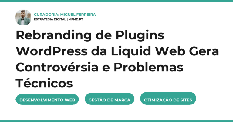 Rebranding de Plugins WordPress da Liquid Web Gera Controvérsia e Problemas Técnicos