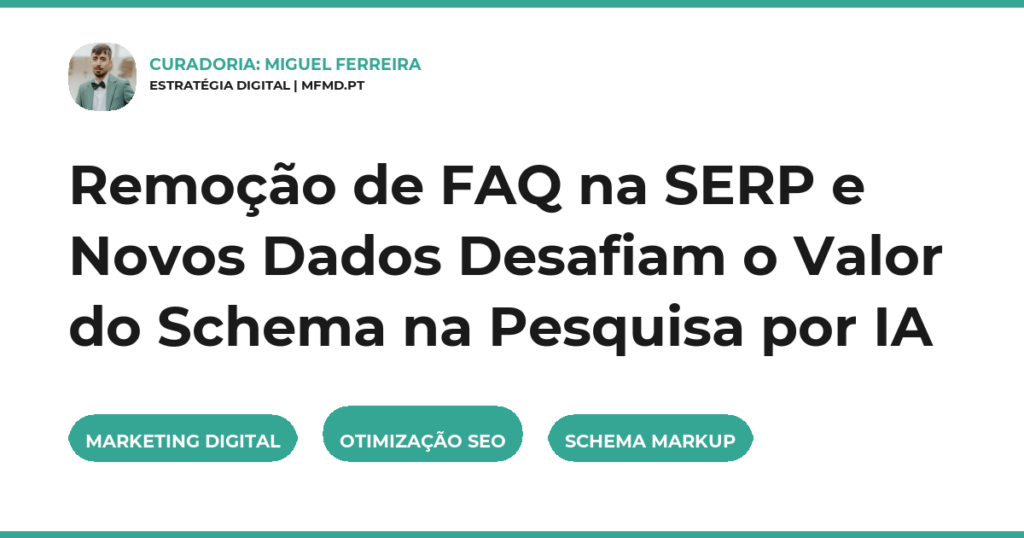 Remoção de FAQ na SERP e Novos Dados Desafiam o Valor do Schema na Pesquisa por IA