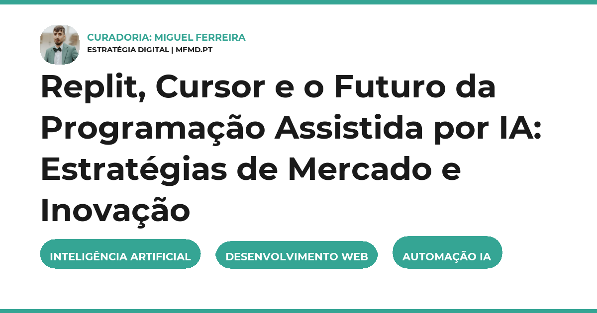 Replit, Cursor e o Futuro da Programação Assistida por IA: Estratégias de Mercado e Inovação