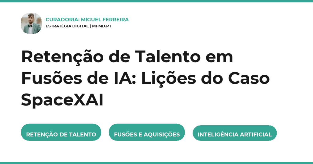 Retenção de Talento em Fusões de IA: Lições do Caso SpaceXAI