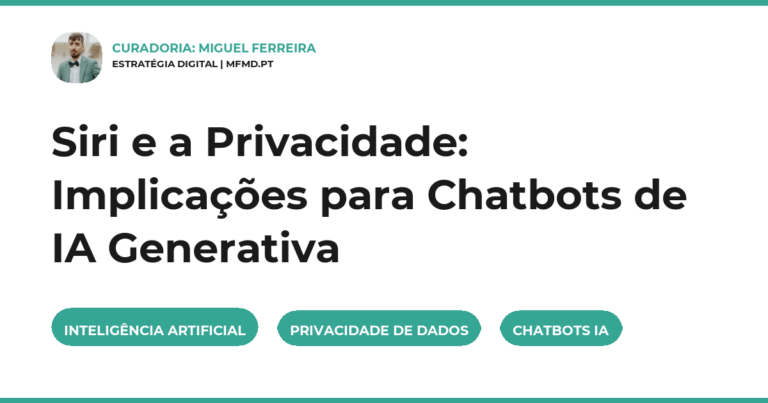 Siri e a Privacidade: Implicações para Chatbots de IA Generativa