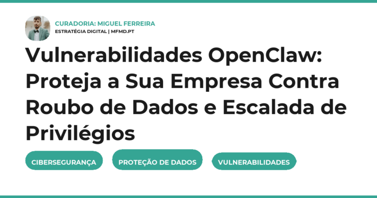 Vulnerabilidades OpenClaw: Proteja a Sua Empresa Contra Roubo de Dados e Escalada de Privilégios