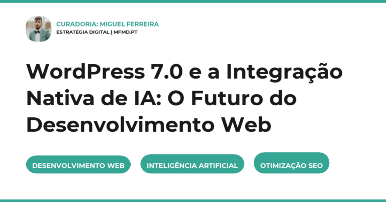 WordPress 7.0 e a Integração Nativa de IA: O Futuro do Desenvolvimento Web