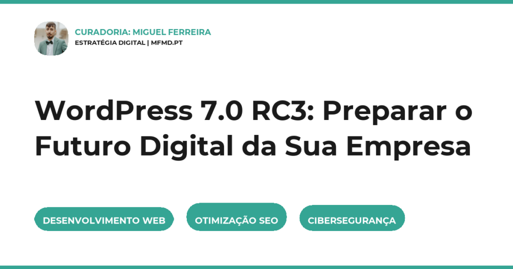 WordPress 7.0 RC3: Preparar o Futuro Digital da Sua Empresa