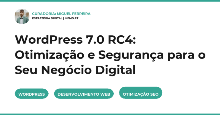 WordPress 7.0 RC4: Otimização e Segurança para o Seu Negócio Digital