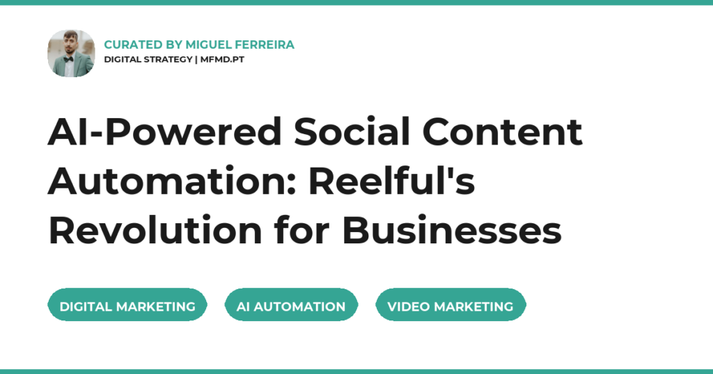 AI-Powered Social Content Automation: Reelful’s Revolution for Businesses
