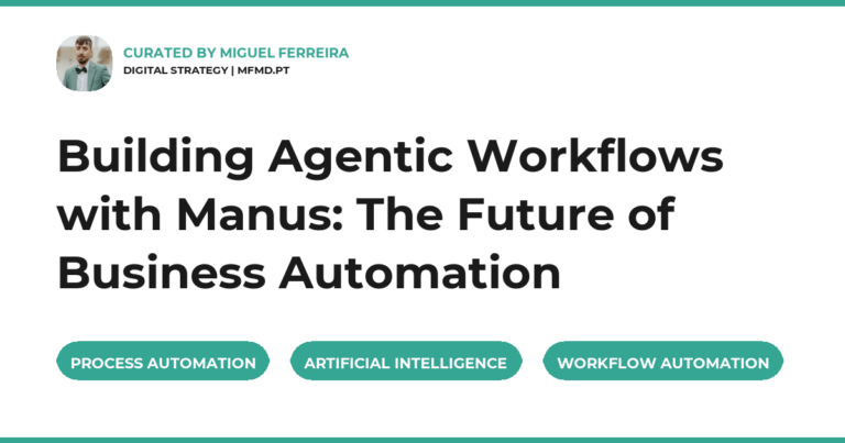Building Agentic Workflows with Manus: The Future of Business Automation