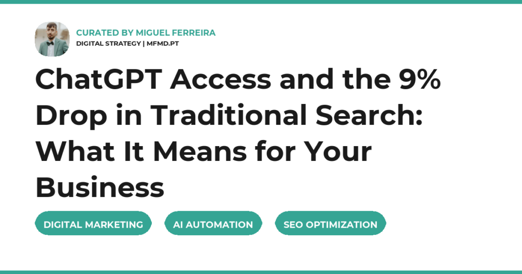 ChatGPT Access and the 9% Drop in Traditional Search: What It Means for Your Business