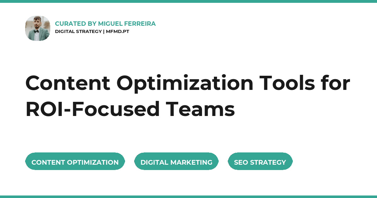 Content Optimization Tools for ROI-Focused Teams
