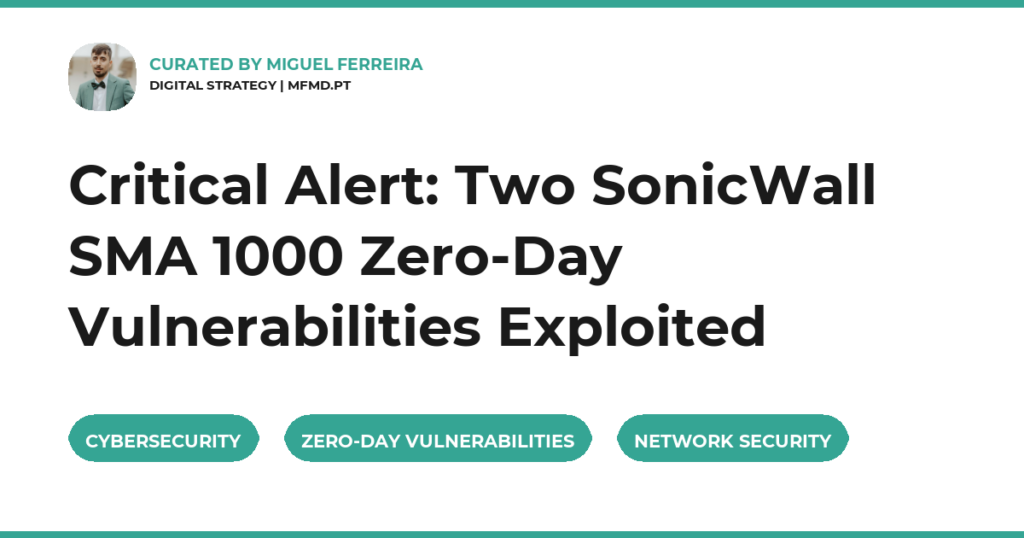 Critical Alert: Two SonicWall SMA 1000 Zero-Day Vulnerabilities Exploited