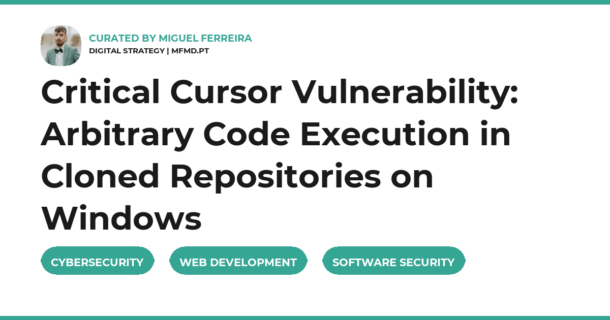 Critical Cursor Vulnerability: Arbitrary Code Execution in Cloned Repositories on Windows