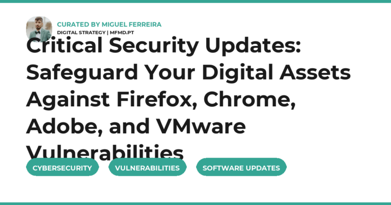 Critical Security Updates: Safeguard Your Digital Assets Against Firefox, Chrome, Adobe, and VMware Vulnerabilities