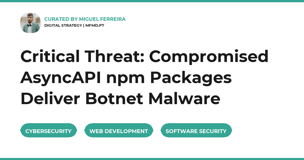 Critical Threat: Compromised AsyncAPI npm Packages Deliver Botnet Malware