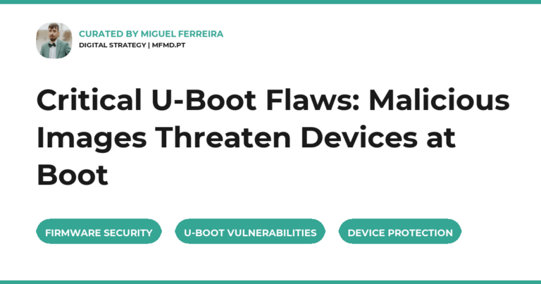 Critical U-Boot Flaws: Malicious Images Threaten Devices at Boot