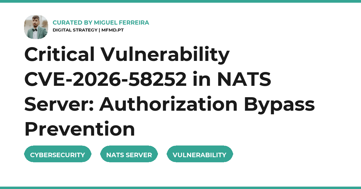 Critical Vulnerability CVE-2026-58252 in NATS Server: Authorization Bypass Prevention