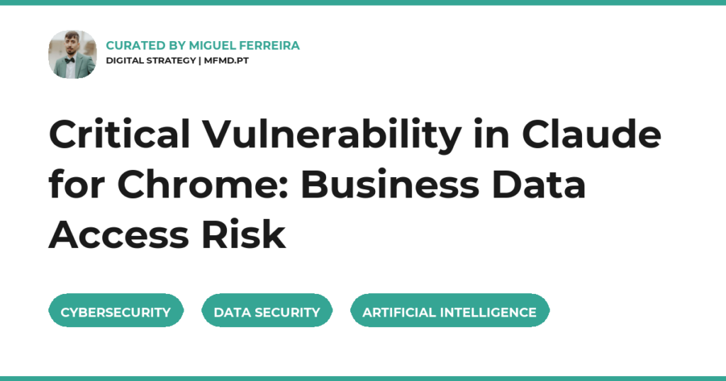 Critical Vulnerability in Claude for Chrome: Business Data Access Risk