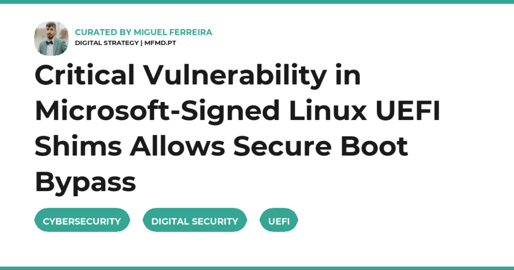 Critical Vulnerability in Microsoft-Signed Linux UEFI Shims Allows Secure Boot Bypass