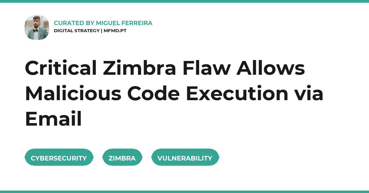 Critical Zimbra Flaw Allows Malicious Code Execution via Email