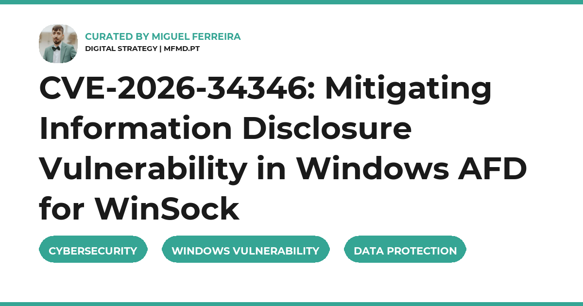 CVE-2026-34346: Mitigating Information Disclosure Vulnerability in Windows AFD for WinSock