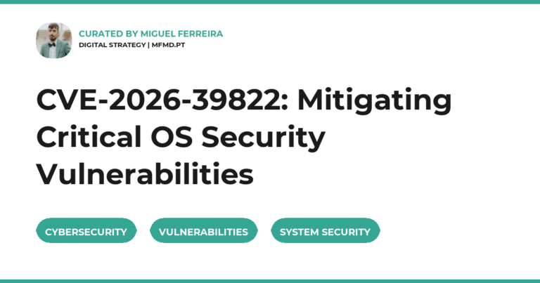 CVE-2026-39822: Mitigating Critical OS Security Vulnerabilities