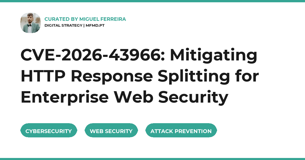 CVE-2026-43966: Mitigating HTTP Response Splitting for Enterprise Web Security