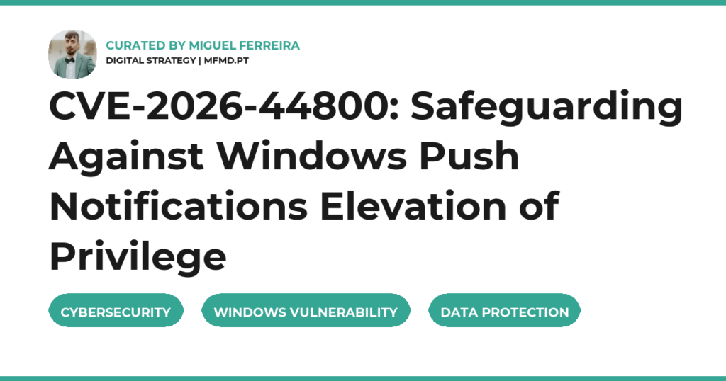 CVE-2026-44800: Safeguarding Against Windows Push Notifications Elevation of Privilege