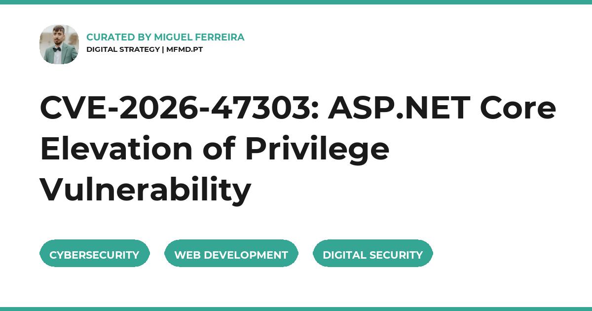 CVE-2026-47303: ASP.NET Core Elevation of Privilege Vulnerability