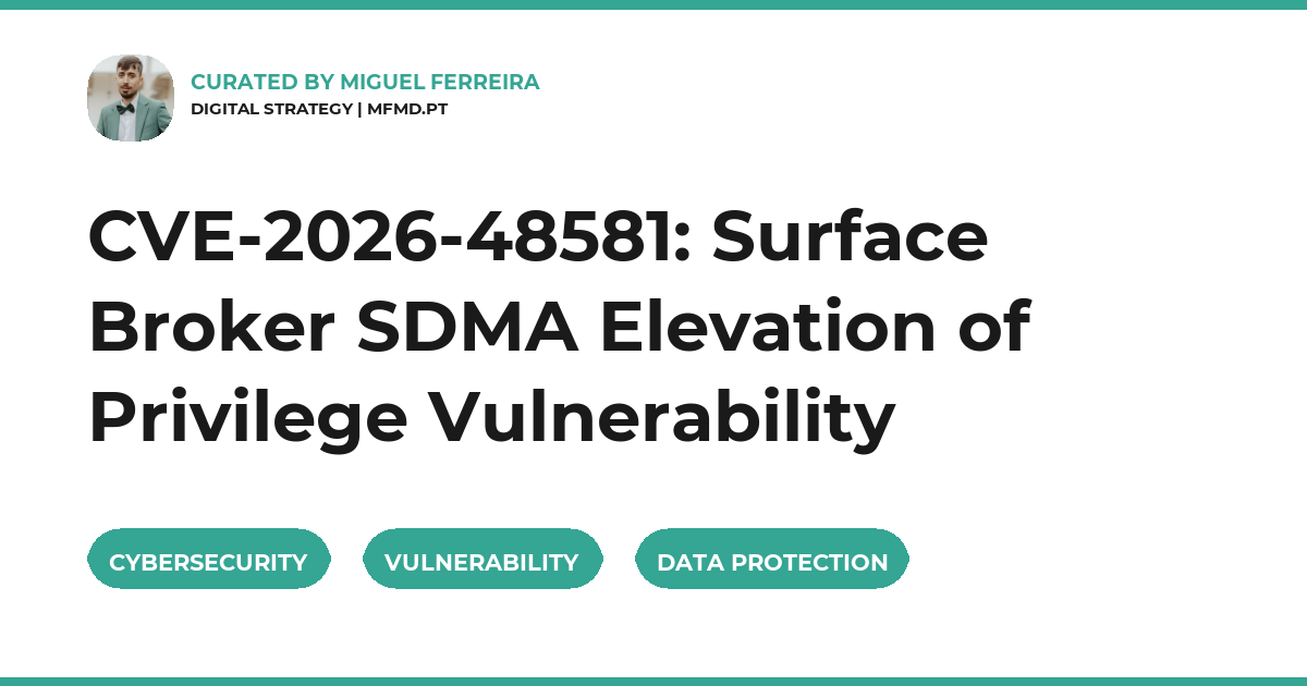 CVE-2026-48581: Surface Broker SDMA Elevation of Privilege Vulnerability
