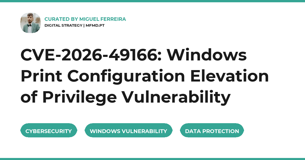 CVE-2026-49166: Windows Print Configuration Elevation of Privilege Vulnerability