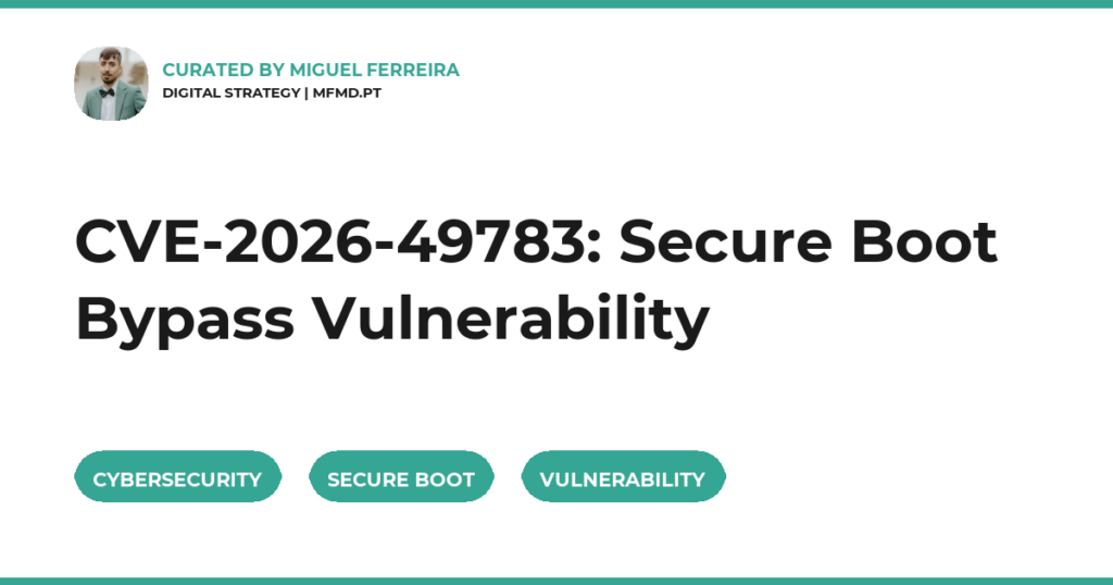 CVE-2026-49783: Secure Boot Bypass Vulnerability