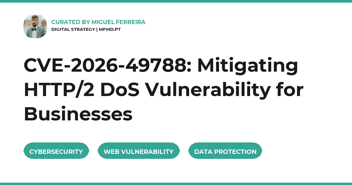 CVE-2026-49788: Mitigating HTTP/2 DoS Vulnerability for Businesses
