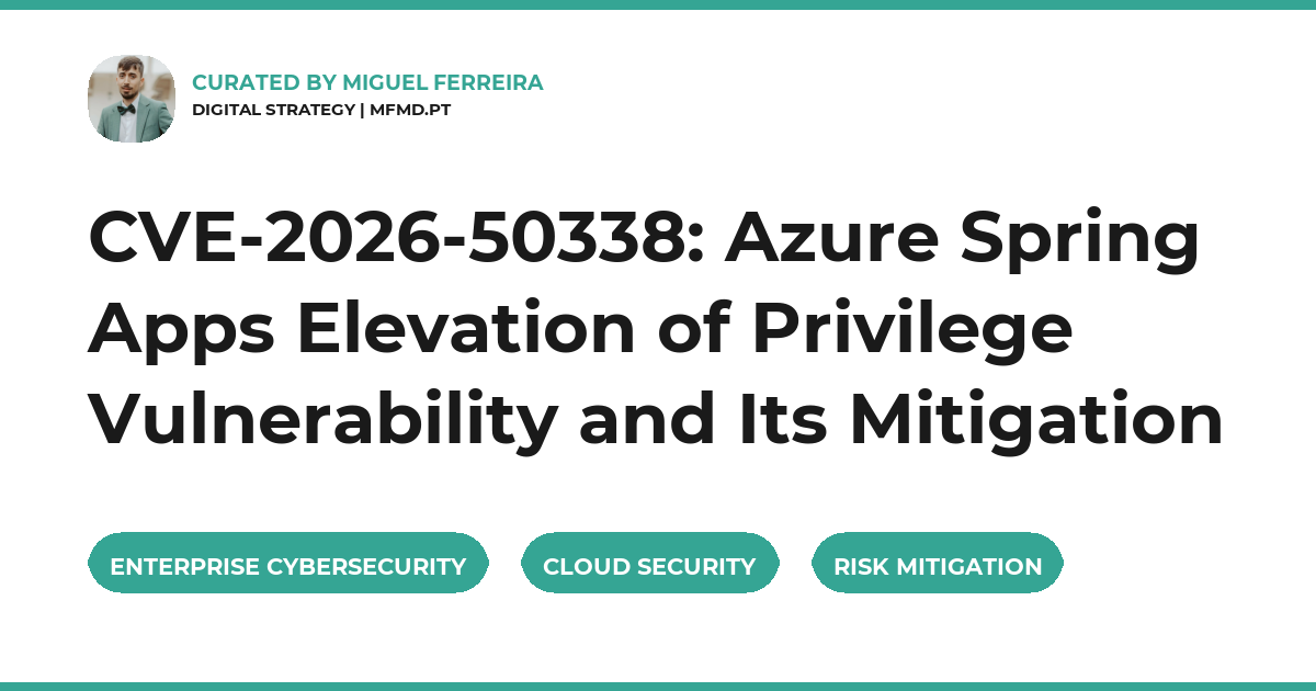 CVE-2026-50338: Azure Spring Apps Elevation of Privilege Vulnerability and Its Mitigation