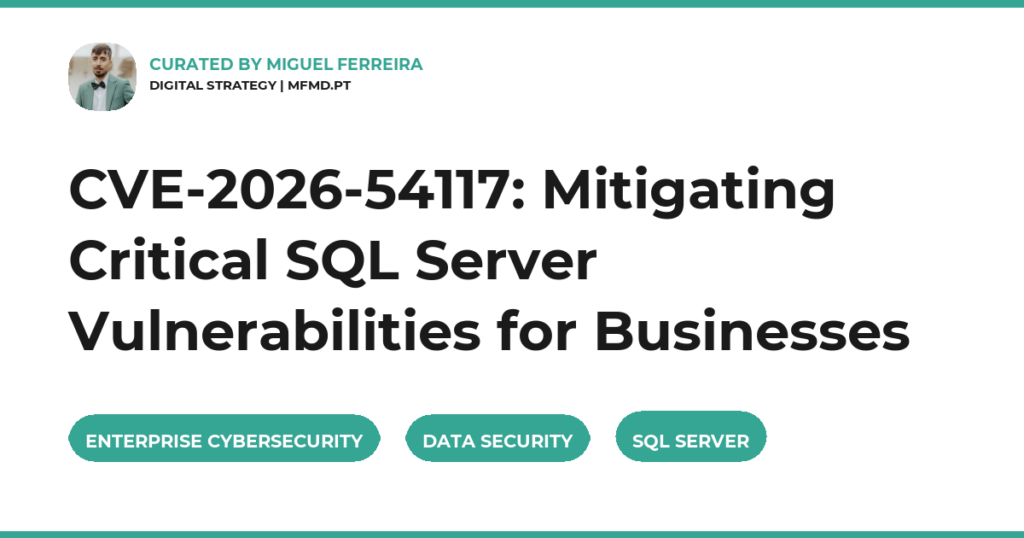 CVE-2026-54117: Mitigating Critical SQL Server Vulnerabilities for Businesses