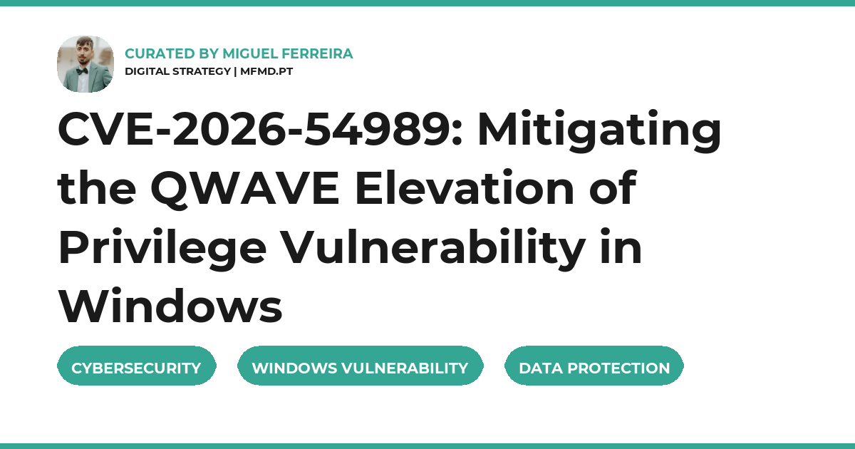 CVE-2026-54989: Mitigating the QWAVE Elevation of Privilege Vulnerability in Windows