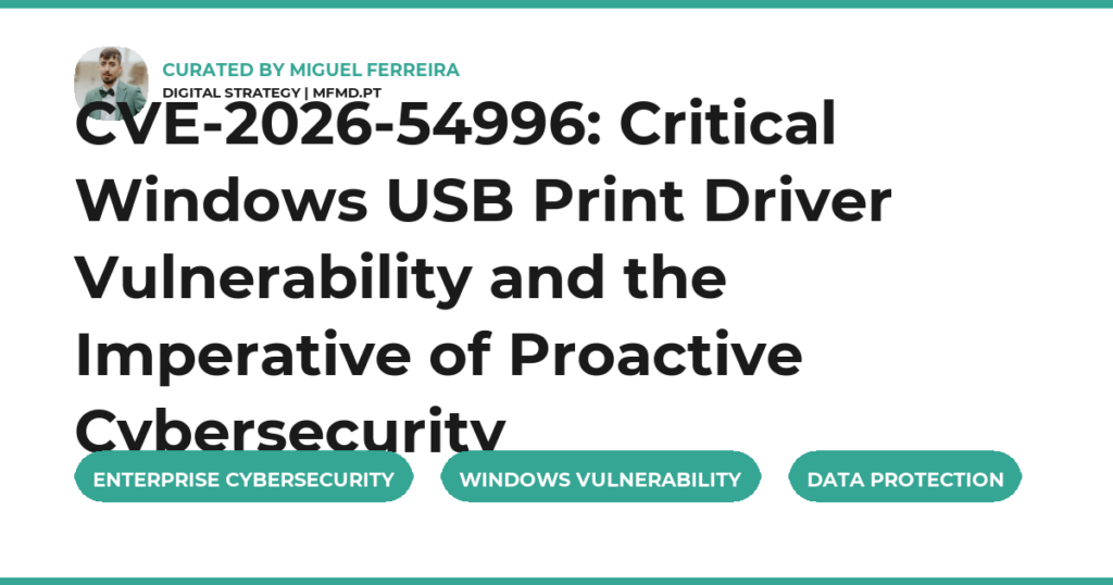 CVE-2026-54996: Critical Windows USB Print Driver Vulnerability and the Imperative of Proactive Cybersecurity