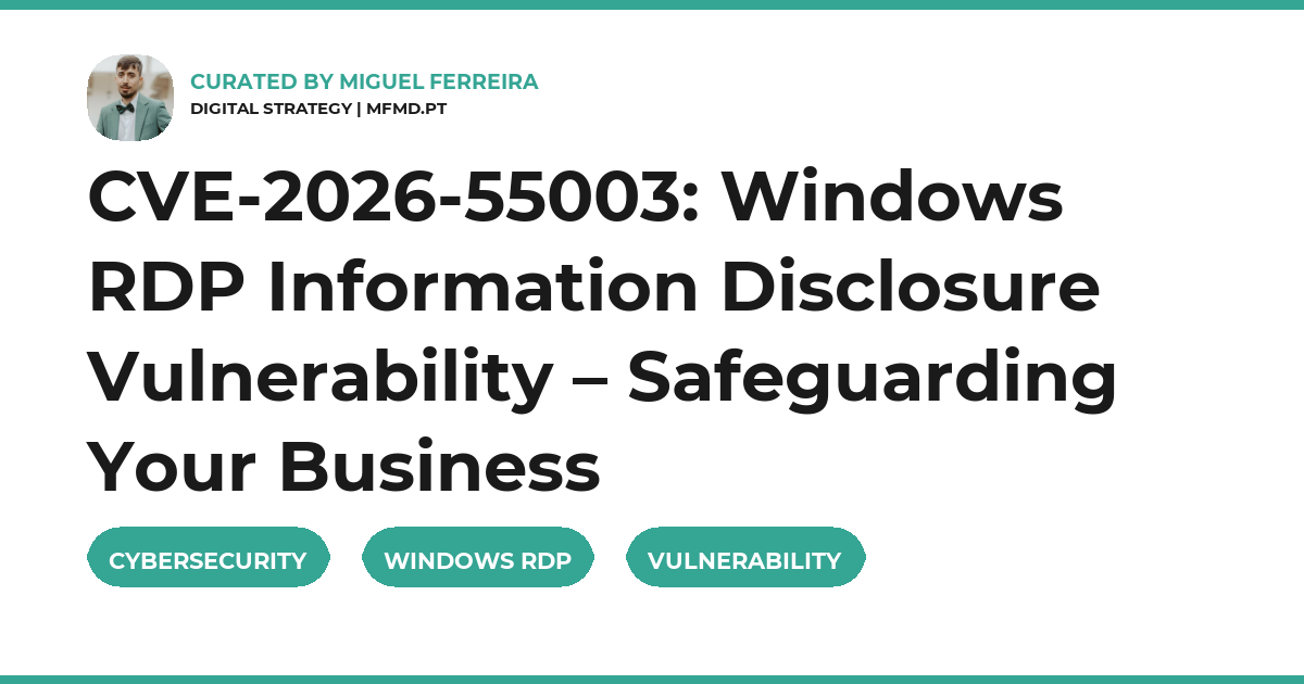 CVE-2026-55003: Windows RDP Information Disclosure Vulnerability – Safeguarding Your Business