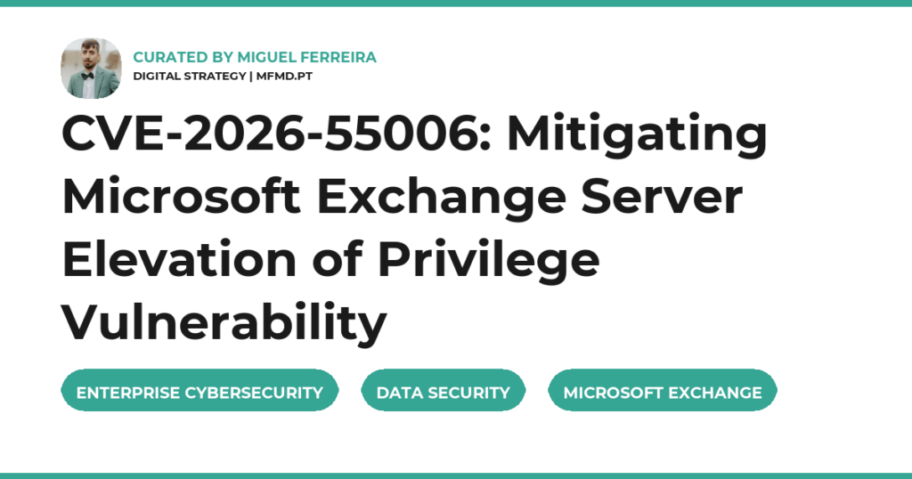 CVE-2026-55006: Mitigating Microsoft Exchange Server Elevation of Privilege Vulnerability
