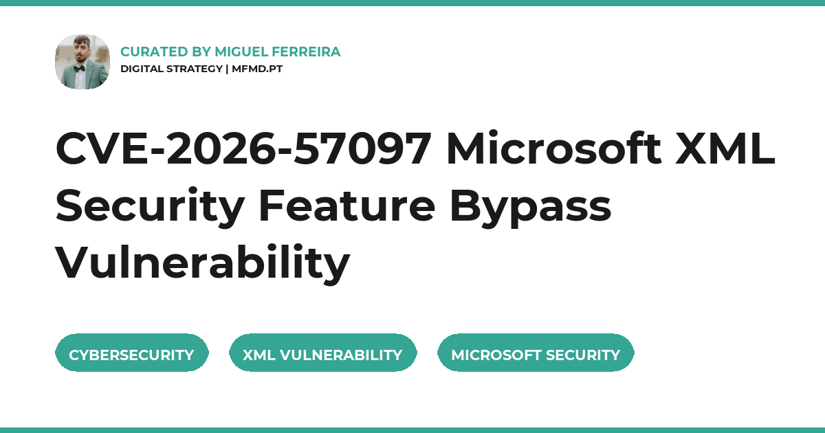 CVE-2026-57097 Microsoft XML Security Feature Bypass Vulnerability