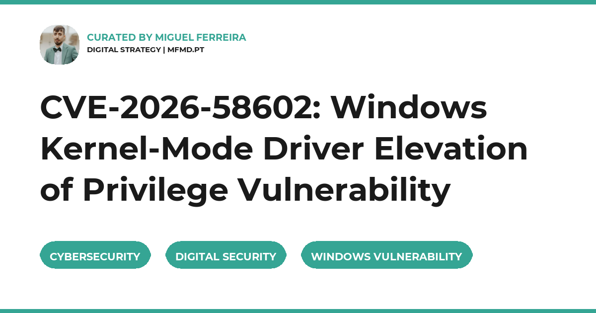 CVE-2026-58602: Windows Kernel-Mode Driver Elevation of Privilege Vulnerability