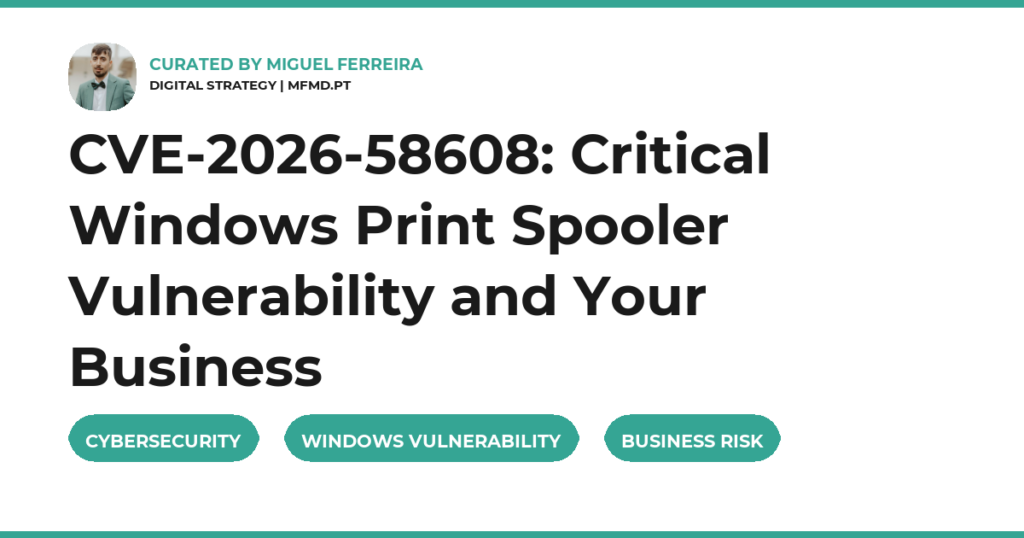 CVE-2026-58608: Critical Windows Print Spooler Vulnerability and Your Business