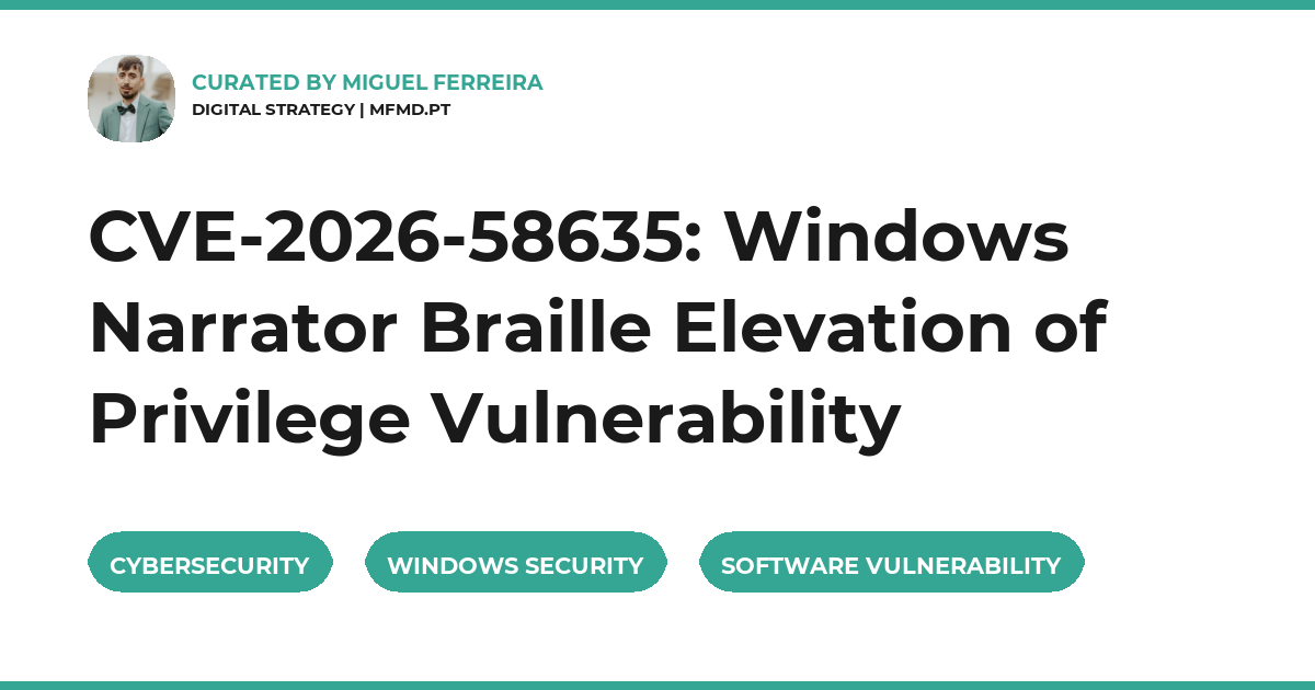 CVE-2026-58635: Windows Narrator Braille Elevation of Privilege Vulnerability