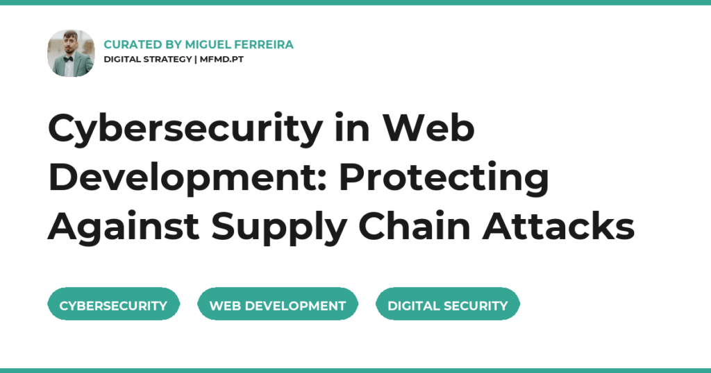 Cybersecurity in Web Development: Protecting Against Supply Chain Attacks