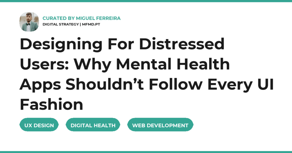 Designing For Distressed Users: Why Mental Health Apps Shouldn’t Follow Every UI Fashion