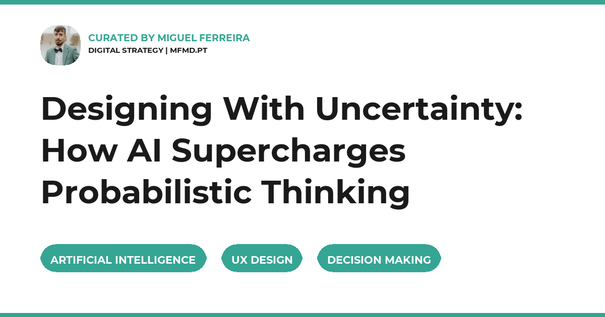 Designing With Uncertainty: How AI Supercharges Probabilistic Thinking